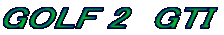 GOLF 2  GTI 